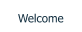 Welcome